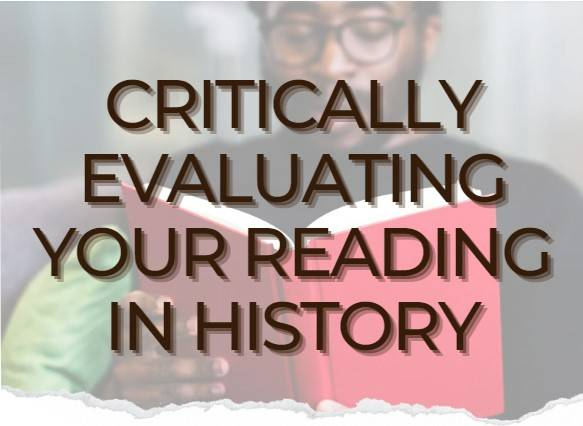link to critically evaluating your reading in history